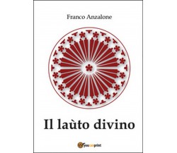 Il laùto divino	 di Franco Anzalone,  2014,  Youcanprint