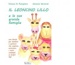 Il leoncino Lillo e la sua grande famiglia di Simona Di Rutigliano - il rio,2016