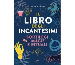 Il libro degli incantesimi - Shawn Engel - De Vecchi, 2021