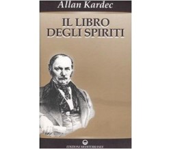 Il libro degli spiriti - Allan Kardec - Mediterranee, 2007