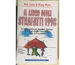 Il libro degli strafatti 1998 di Bob Jacob & Ricky Moon,  1998,  Newton Compton 
