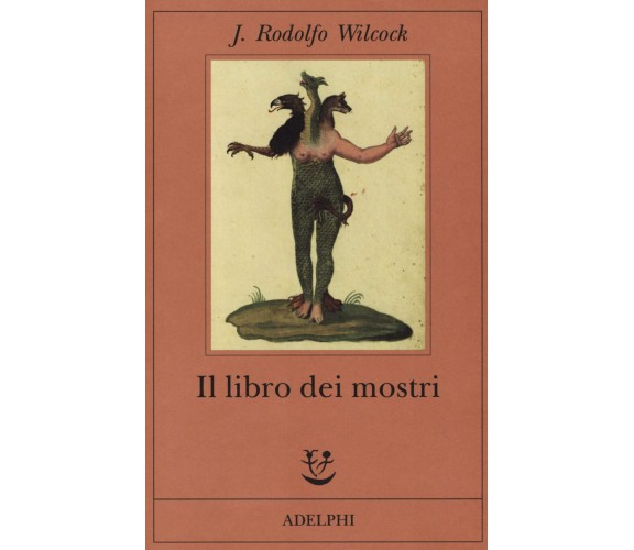 Il libro dei mostri - J. Rodolfo Wilcock - Adelphi, 2019