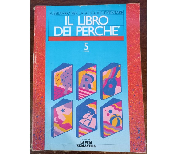 Il libro dei perché - Giuseppe Lisciani - La vita scolastica, 1988 - A