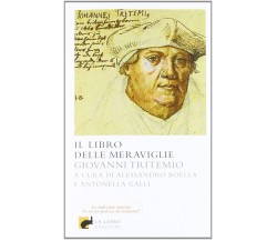 Il libro delle meraviglie - Giovanni Tritemio - La lepre, 2012
