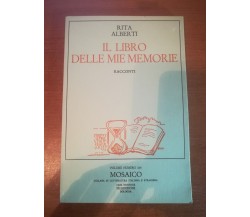 Il libro delle mie memorie - Rita Alberti - Seledizioni - 1987 - M
