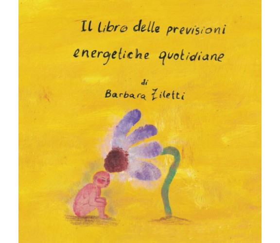 Il libro delle previsioni energetiche quotidiane di Barbara Ziletti,  2021,  Ind
