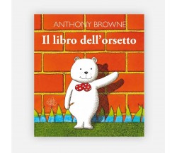  Il libro dell’orsetto. Ediz. illustrata di Anthony Browne, 2022, Vànvere