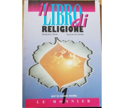 Il libro di religione di Pasquale Troìa, Cecilia Vetturini, 1999, Le Monnier -D
