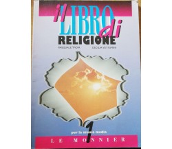 Il libro di religione di Pasquale Troìa, Cecilia Vetturini, 1999, Le Monnier -D