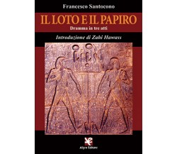 Il loto e il papiro	 di Francesco Santocono,  Algra Editore