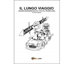 Il lungo viaggio. Diario semiserio di una vita da pendolare	 di Vito Carrara