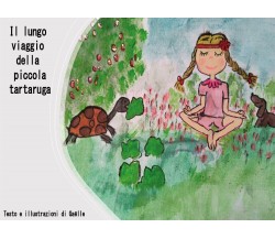 Il lungo viaggio della piccola tartaruga. Ediz. illustrata di Gaëlle,  2021,  Yo