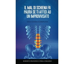  Il mal di schiena fa paura se ti affidi ad un’improvvisato: Una Guida Completa	