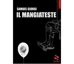 Il mangiateste	 di Samuel Giorgi,  2017,  Goware