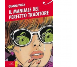  Il manuale del perfetto traditore di Gianni Puca - Perrone, 2014