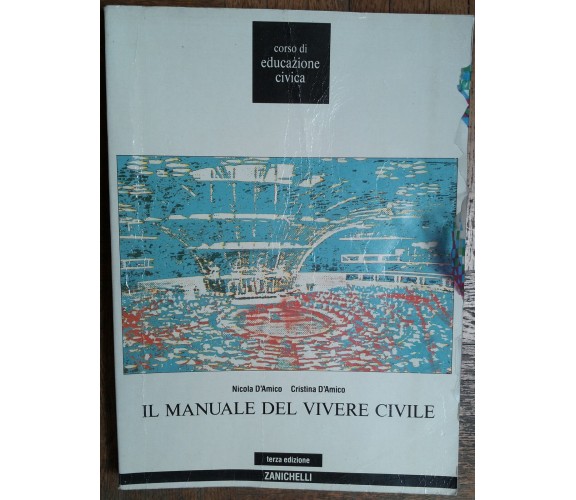 Il manuale del vivere civile - Nicola e Cristina D’Amico - Zanichelli,1991 - R