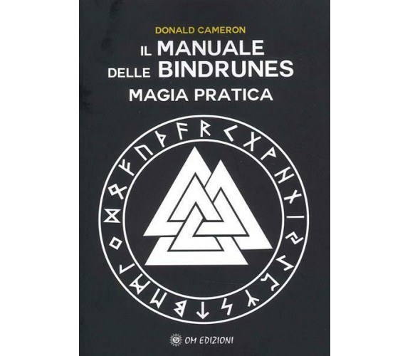 Il manuale delle Bindrunes. Magia pratica di Donald Cameron,  2022,  Om Edizioni