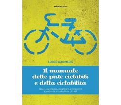 Il manuale delle piste ciclabili e della ciclabilità - Sergio Deromedis-Ediciclo