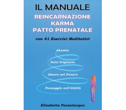 Il manuale reincarnazione karma patto prenatale con 41 esercizi meditativi di El