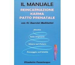 Il manuale reincarnazione karma patto prenatale con 41 esercizi meditativi di El