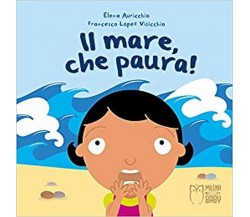 Il mare, che paura! Ediz. a colori	 di Elena Auricchio (autore), F. Lopez