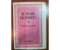 Il mare di Sparto - Enrico Gaetani - Sansoni - 1971 - M