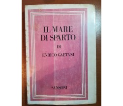 Il mare di Sparto - Enrico Gaetani - Sansoni - 1971 - M