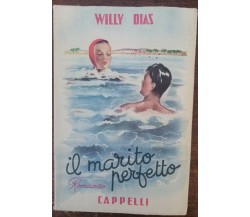 Il marito perfetto - Willy Dias - Cappelli, 1949 - A