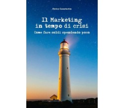 Il marketing in tempo di crisi. Come fare i soldi spendendo poco - ER