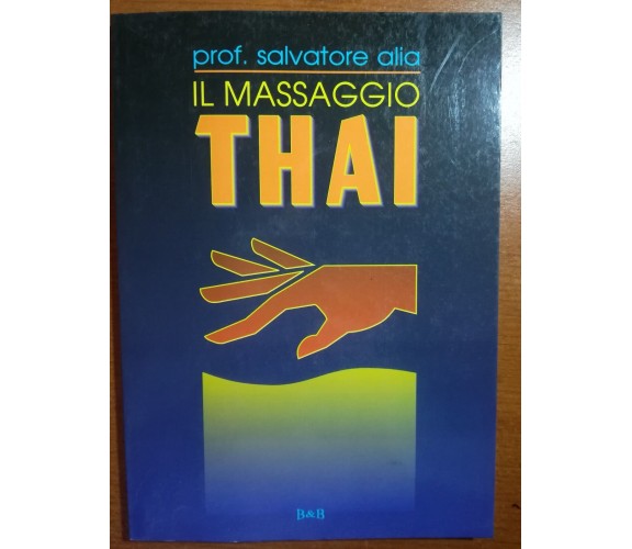 Il massaggio thai - Prof. Salvatore Alia - B&B - 1997 - M