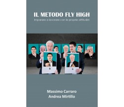 Il metodo Fly High di Massimo Carraro, Andrea Mirtillo,  2021,  Youcanprint