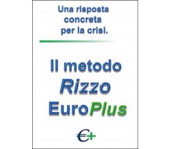 Il metodo Rizzo EuroPlus. Una risposta concreta per la crisi