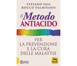 Il metodo antiacido di Stefano Fais, Rocco Palmisano,  2022,  Macro Edizioni