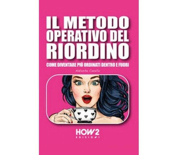 Il metodo operativo del riordino  di Natasha Cavallo,  2019,  How2 -  ER