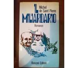 Il miliardario -Michel de Saint Pierre - Rusconi - 1971- M