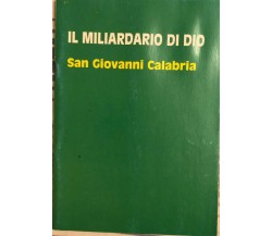 Il miliardario di Dio di San Giovanni Calabria, 1999, Opera Don Calabria Ferrara