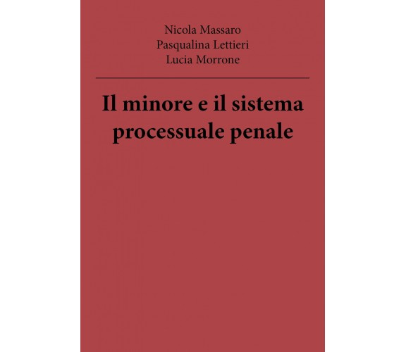 Il minore e il sistema processuale penale -  Massaro,lettieri,morrone,  2018, 