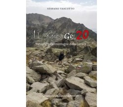  Il mio GR 20. Trekking sulle montagne della Corsica di Stefano Vascotto, 2023