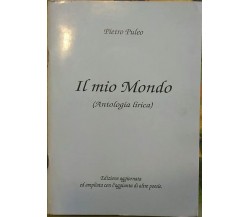 Il mio Mondo (Antologia lirica)  di Pietro Puleo,  1997,  Presso L’Autore