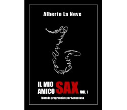 Il mio amico sax 1. Metodo progressivo per sassofono di Alberto La Neve, 2020, Y