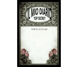 Il mio diario - Top secret	 di Teresa Zangari,  2018,  Youcanprint
