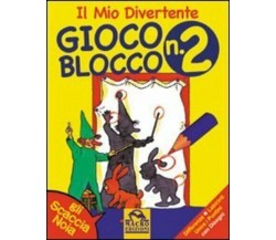 Il mio divertente Gioco Blocco n. 2 di Aa.vv.,  2007,  Macro Edizioni
