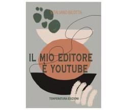 Il mio editore è YouTube di Vitaliano Bilotta, 2023, Temperatura Edizioni