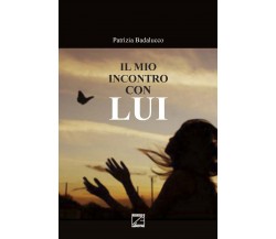 Il mio incontro con Lui di Maria Patrizia Badalucco, 2019, Edizioni03