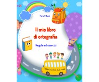 Il mio libro di ortografia	 di Maria P. Bacci,  2020,  Youcanprint