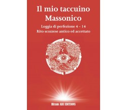 Il mio libro di studio massonico: Loggia di Perfezione 4 - 14 - Rito Scozzese An