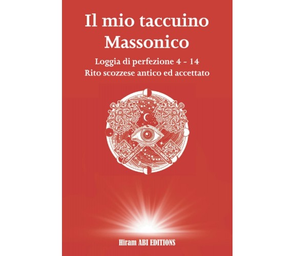 Il mio libro di studio massonico: Loggia di Perfezione 4 - 14 - Rito Scozzese An
