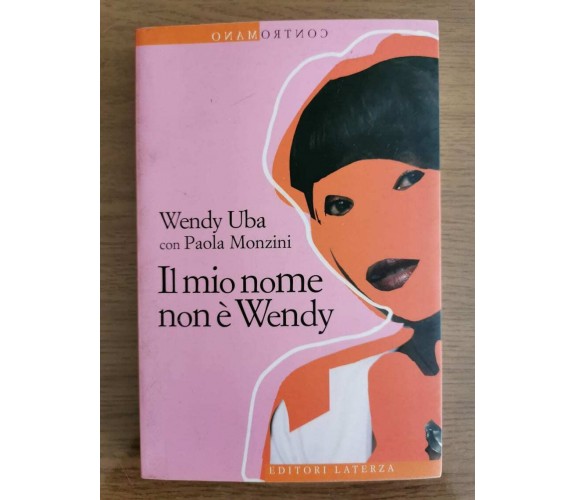Il mio nome non è Wendy - W. Uba/P. Monzini - Laterza - 2007 - AR