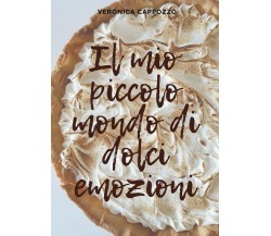 Il mio piccolo mondo di dolci emozioni, Veronica Cappozzo,  2020,  Youcanprint