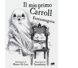 Il mio primo Carroll. Fantasmagoria. Ediz. illustrata di Lewis Carroll,  2019,  